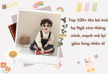 Top 100+ tên bé trai họ Ngô vừa thông minh, mạnh mẽ lại giàu lòng nhân ái ten-be-trai-ho-ngo